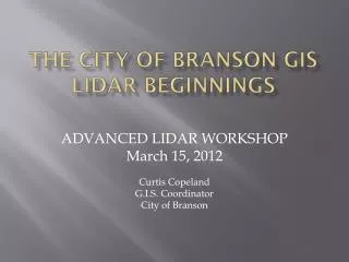 THE CITY OF BRANSON GIS LIDAR BEGINNINGS