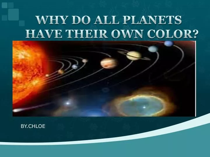 why doeas all planets have there own color why do all planets have their own color by chloe