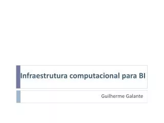 Infraestrutura computacional para BI