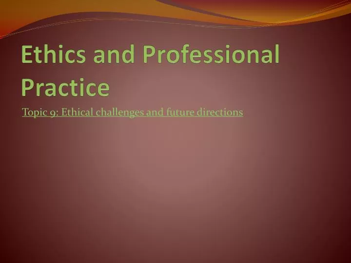 ethics and professional practice