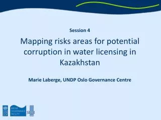 Session 4 Mapping risks areas for potential corruption in water licensing in Kazakhstan