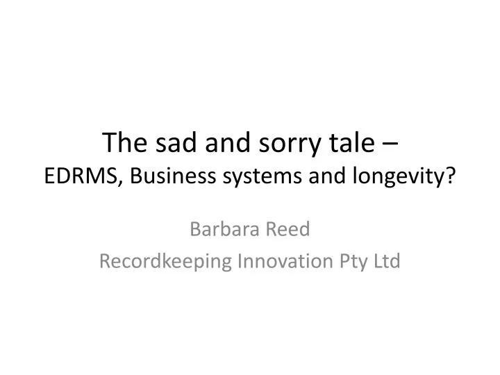 the sad and sorry tale edrms business systems and longevity