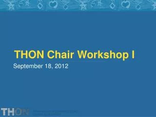 THON Chair Workshop I
