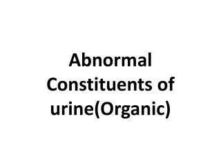 Abnormal Constituents of urine(Organic)