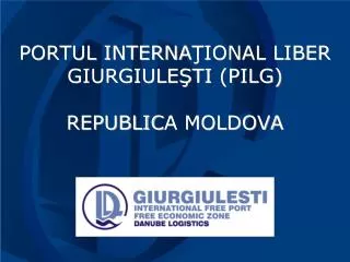 PORTUL INTERNA ŢIONAL LIBER GIURGIULEŞTI (PILG) R EPUBLIC A MOLDOVA