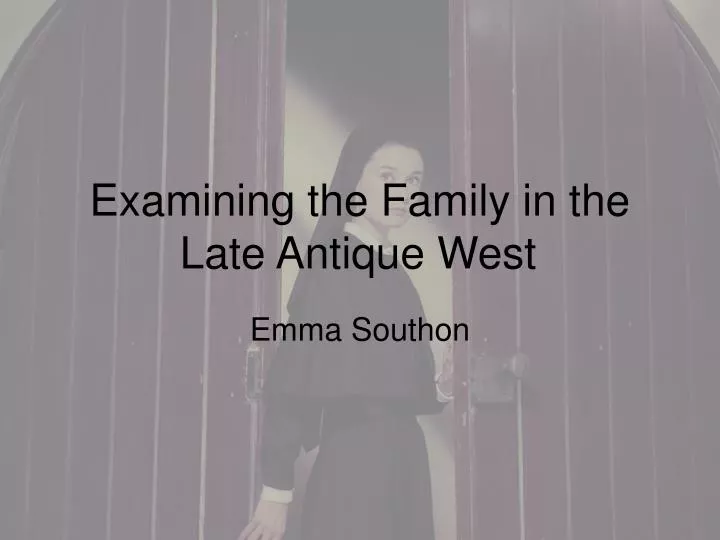 examining the family in the late antique west