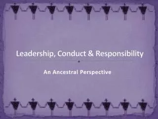 Leadership, Conduct &amp; Responsibility