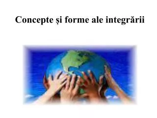 concepte i forme ale integr rii