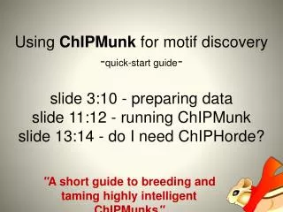 &quot; A short guide to breeding and taming highly intelligent ChIPMunks &quot;