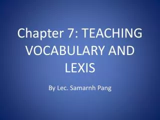 Chapter 7: TEACHING VOCABULARY AND LEXIS