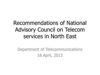 Recommendations of National Advisory Council on Telecom services in North East