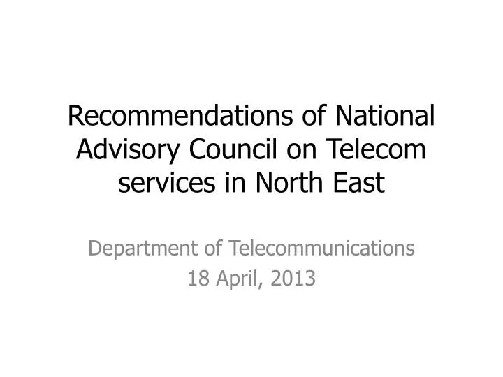 recommendations of national advisory council on telecom services in north east