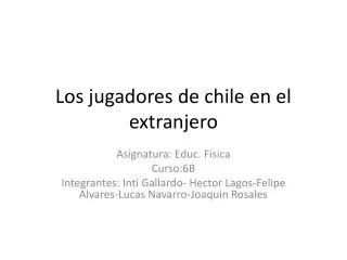 los jugadores de chile en el extranjero