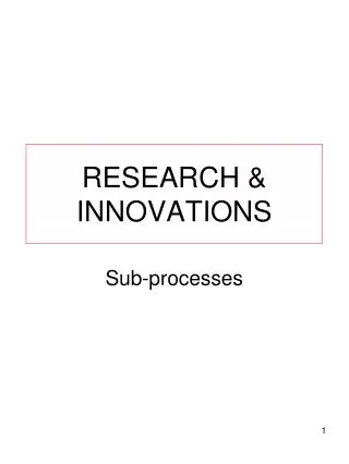 RESEARCH &amp; INNOVATIONS