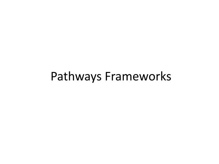 pathways frameworks