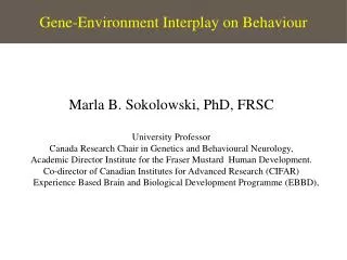 Gene-Environment Interplay on Behaviour