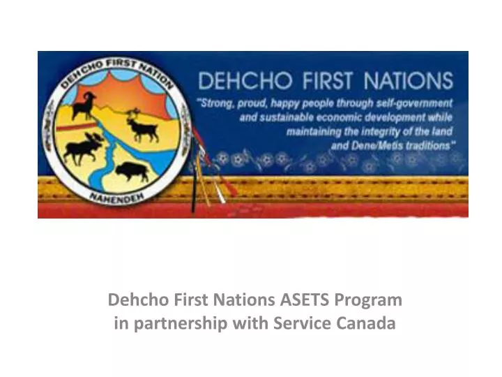 dehcho first nations asets program in partnership with service canada