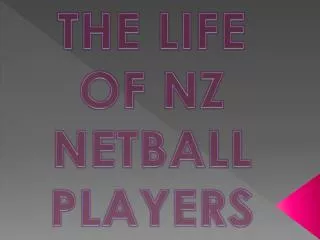 THE LIFE OF NZ NETBALL PLAYERS