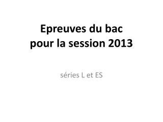 epreuves du bac pour la session 2013
