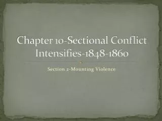 Chapter 10-Sectional Conflict Intensifies-1848-1860