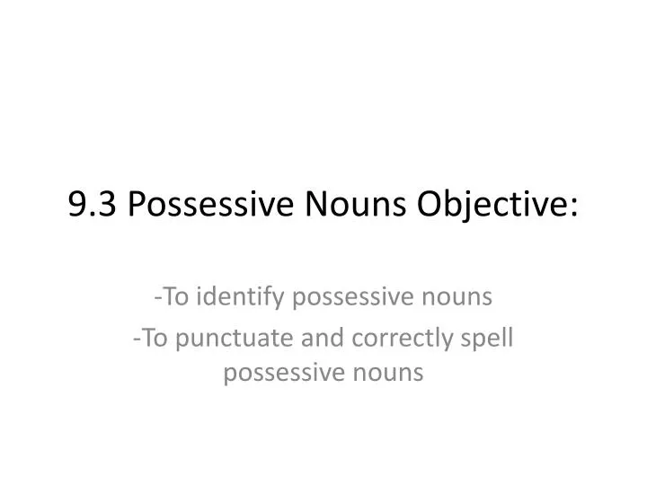 9 3 possessive nouns objective