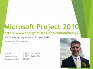 Microsoft Project 2010 http:// www.tomspictures.net/tomandkelly2