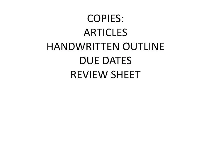 copies articles handwritten outline due dates review sheet