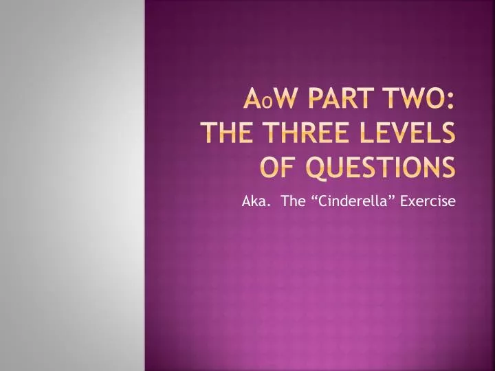 a o w part two the three levels of questions