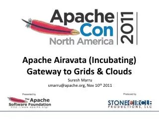 Apache Airavata (Incubating) Gateway to Grids &amp; Clouds