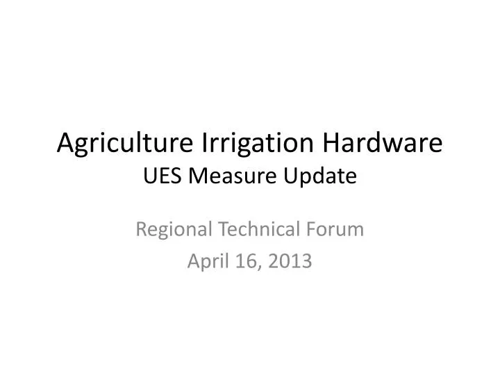 agriculture irrigation hardware ues measure update