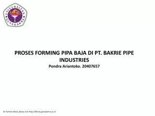 PROSES FORMING PIPA BAJA DI PT. BAKRIE PIPE INDUSTRIES Pondra Ariantoko. 20407657