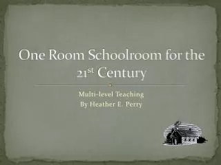 One Room Schoolroom for the 21 st Century