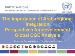 The importance of Arab regional integration Perspectives for development Global CGE Analysis