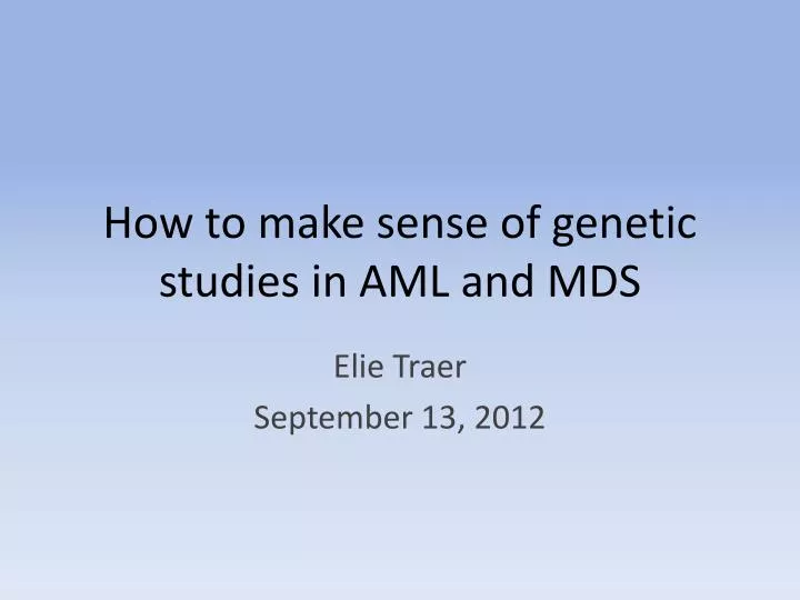 how to make sense of genetic studies in aml and mds