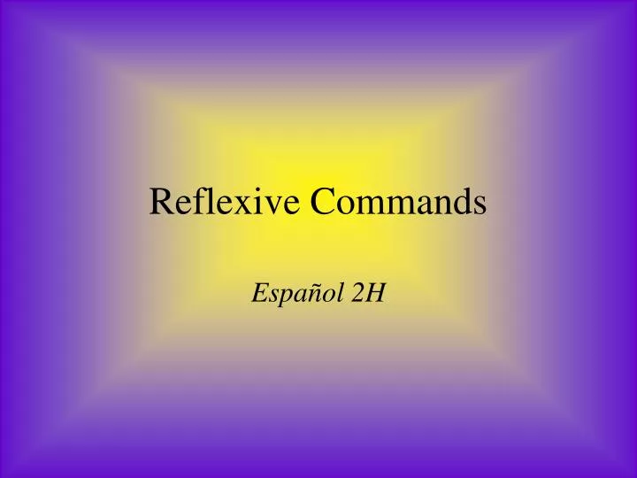 reflexive commands