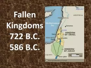 Fallen Kingdoms 722 B.C. 586 B.C.