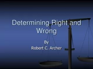 Determining Right and Wrong