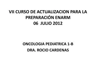VII CURSO DE ACTUALIZACION PARA LA PREPARACIÓN ENARM 06 JULIO 2012