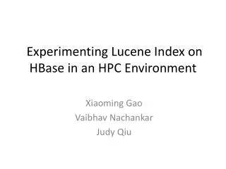 Experimenting Lucene Index on HBase in an HPC Environment
