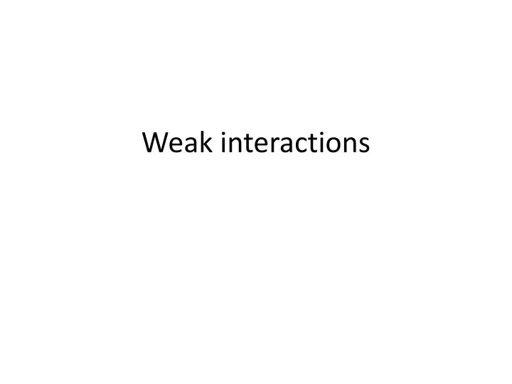 weak interactions