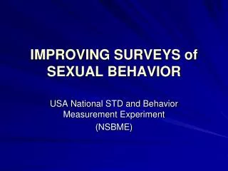 IMPROVING SURVEYS of SEXUAL BEHAVIOR