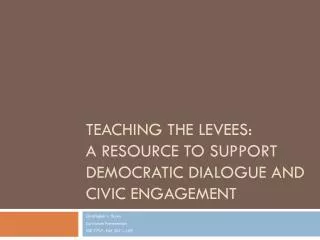 Teaching the levees: A Resource to support democratic dialogue and civic engagement