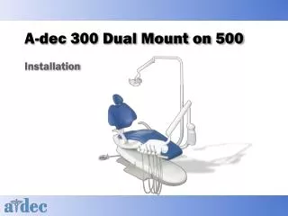 A-dec 300 Dual Mount on 500