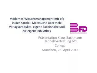 Präsentation Klaus Bachmann Handelsvertretung bfd Collega München, 26. April 2013