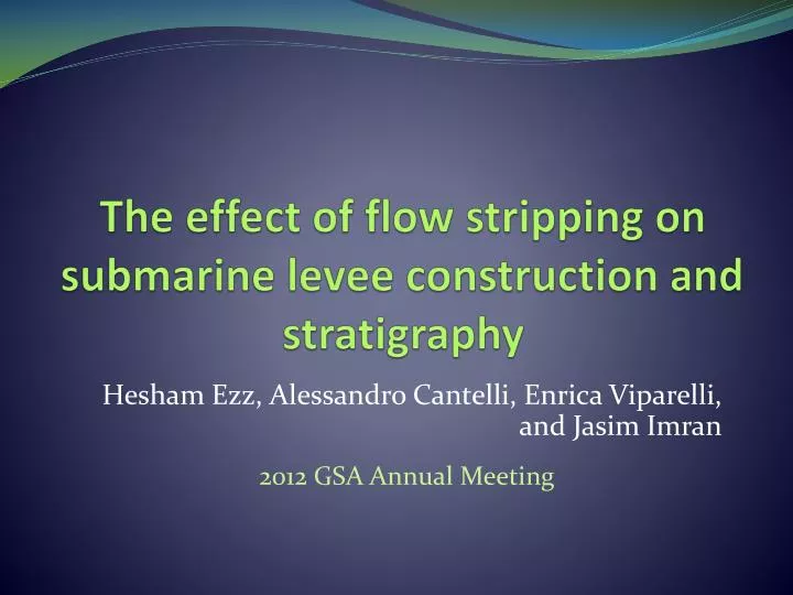 the effect of flow stripping on submarine levee construction and stratigraphy