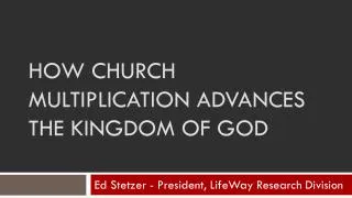 How Church Multiplication Advances the Kingdom of God