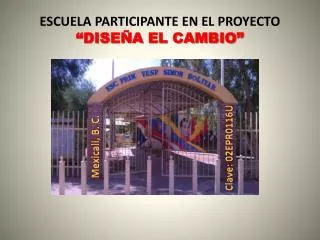 ESCUELA PARTICIPANTE EN EL PROYECTO “DISEÑA EL CAMBIO”