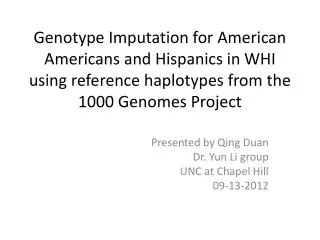 Presented by Qing Duan Dr. Yun Li group UNC at Chapel Hill 09-13-2012