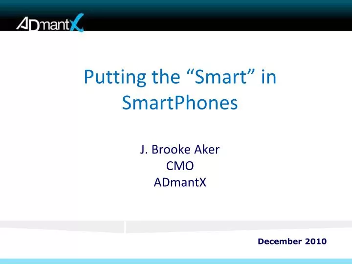 putting the smart in smartphones j brooke aker cmo admantx