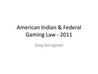 American Indian &amp; Federal Gaming Law - 2011